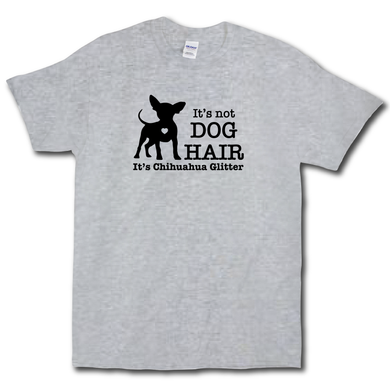 Its Not Dog Hair Its Chihuahua Glitter Funny Dog Owner Grey Cotton T-shirt