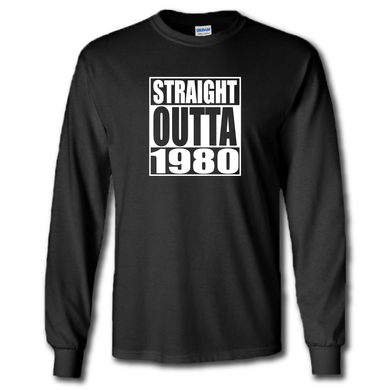 Straight Outta 1980 Funny Parody Birthday Gift Long Sleeve Cotton T-Shirt