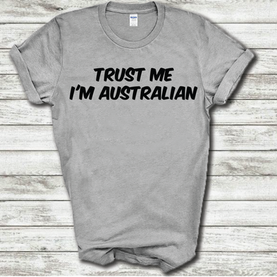 Trust Me I'm Australian Funny Aussie Nationality Joke Cotton T-Shirt