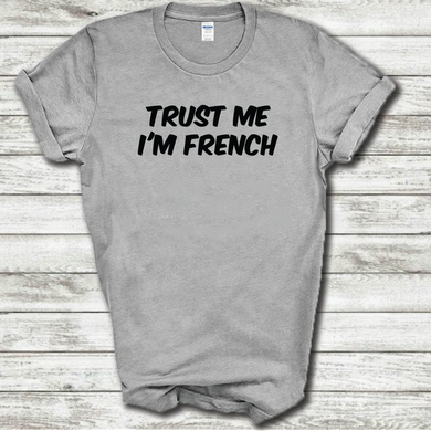 Trust Me I'm French Funny France Nationality Joke Cotton T-Shirt