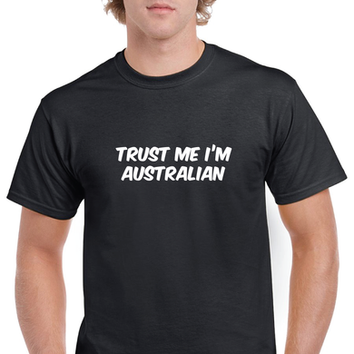 Trust Me I'm Australian. Funny Locals Only Joke Cotton Shirt 