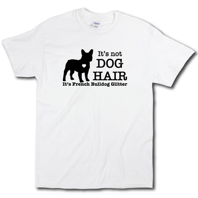 Its Not Dog Hair Its French Bulldog Glitter Funny Dog Owner White Cotton T-shirt