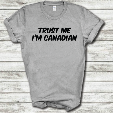 Trust Me I'm Canadian Funny Nationality Canada Joke Work Cotton T-Shirt