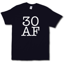 Load image into Gallery viewer, 30 AF Turning Age 30 Funny 30th Birthday Short Sleeve Black Cotton T-Shirt
