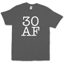 Load image into Gallery viewer, 30 AF Turning Age 30 Funny 30th Birthday Short Sleeve Charcoal Cotton T-Shirt
