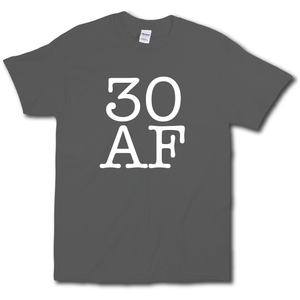 30 AF Turning Age 30 Funny 30th Birthday Short Sleeve Charcoal Cotton T-Shirt