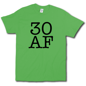 30 AF Turning Age 30 Funny 30th Birthday Short Sleeve Irish Green Cotton T-Shirt