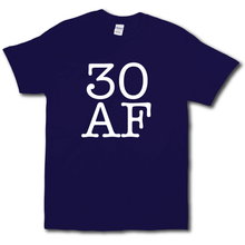 Load image into Gallery viewer, 30 AF Turning Age 30 Funny 30th Birthday Short Sleeve Navy Cotton T-Shirt
