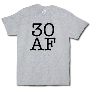 30 AF Turning Age 30 Funny 30th Birthday Short Sleeve Grey Cotton T-Shirt