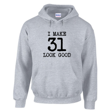 Load image into Gallery viewer, I Make 31 Look Good Funny Dirty Thirty Birthday Drawstring Hoodie Cotton Grey Sweatshirt
