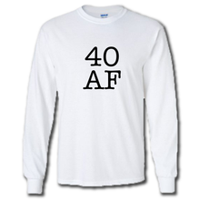 Load image into Gallery viewer, 40 AF Turning Age 40 Funny 40th Birthday White Cotton T-Shirt
