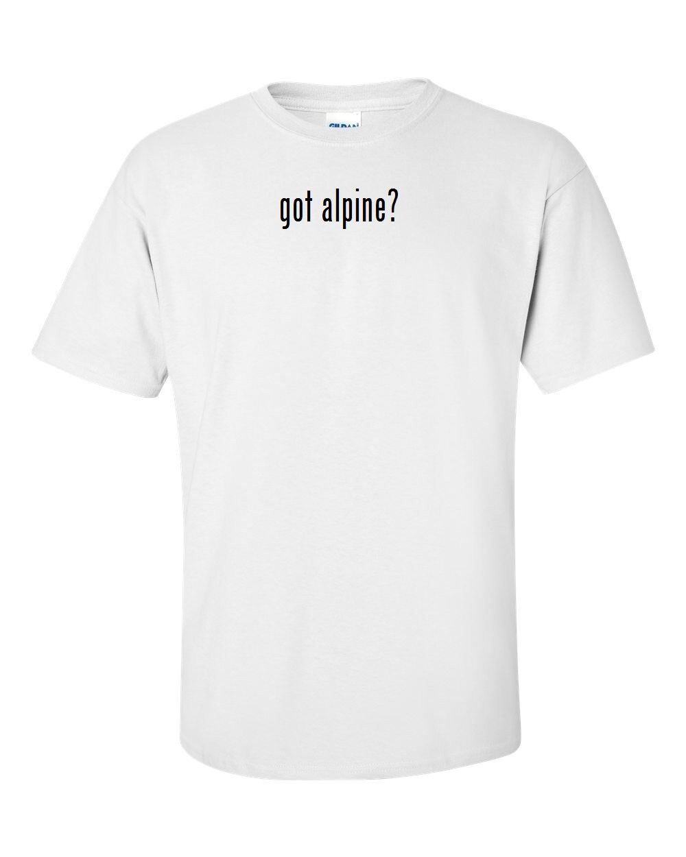 Got Alpine ? Men Cotton T-Shirt Shirt Solid Black White Funny S M L XL