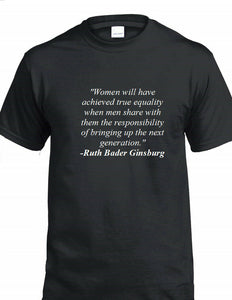 Ruth Bader Ginsburg Quote Tee Women True Equality Court Politics Liberal T-shirt