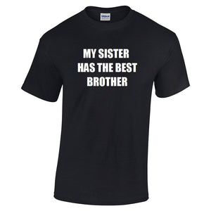 My Sister Has The Best Brother T-shirt Funny Gift Sibling Tee Shirt S - 5X