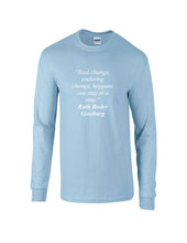 Load image into Gallery viewer, Ruth Bader Ginsburg Quote Tee Real Enduring Change Happens  Long Sleeve T-shirt
