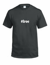 Load image into Gallery viewer, #froe T-shirt Hashtag Froe Funny Gift White Black Cotton Tee Shirt
