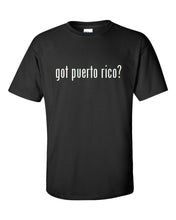 Load image into Gallery viewer, Got Puerto Rico ? Cotton T-Shirt Shirt Black White Funny Gift S - 5XL
