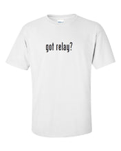 Load image into Gallery viewer, Got Relay ?  Cotton T-Shirt Shirt Solid Black White Funny Gift S M L XL 2XL 3XL
