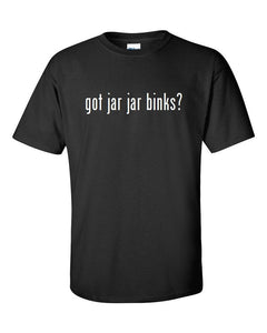 Got Jar Jar Binks ?  Cotton T-Shirt Shirt Solid Black White S - 5XL