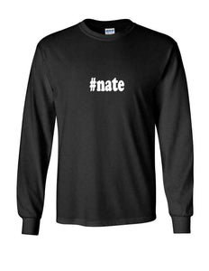 #nate  T-shirt Hashtag nate Nathan Gift Black White Long Sleeve Tee Shirt