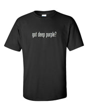 Load image into Gallery viewer, Got Deep Purple? Cotton T-Shirt Shirt Black White Funny Gift S - 5XL
