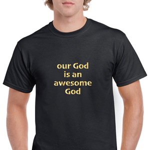 Our God Is An Awesome God Religious Christian Church Cotton T-Shirt Black Gold