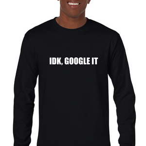 IDK Google It Funny Black Mens Cotton Long Sleeve T-shirt S-5XL