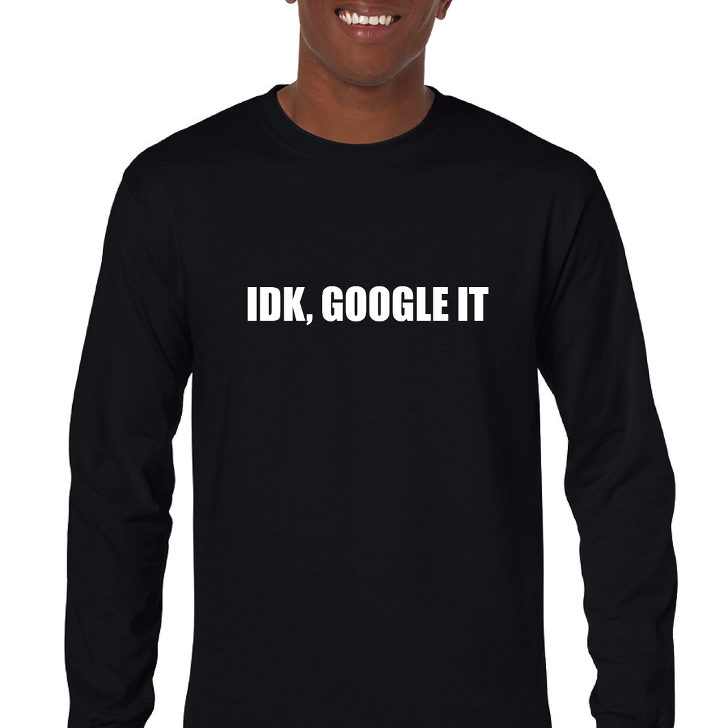 IDK Google It Funny Black Mens Cotton Long Sleeve T-shirt S-5XL