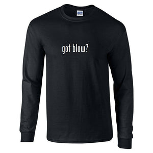 Got Blow ? Cotton Party T-Shirt Black White Funny Long Sleeve Shirt S-5XL