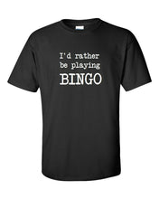 Load image into Gallery viewer, I&#39;d Rather Be Playing Bingo T-shirt Bingo Player Black White Cotton Tee Shirt
