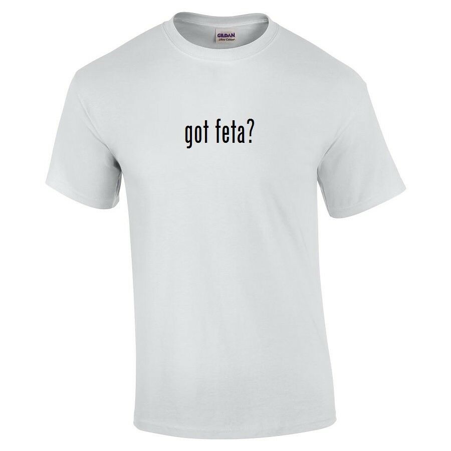 Got Feta ? Cotton T-Shirt Shirt Black White Funny Gift Greek Cheese S - 5XL