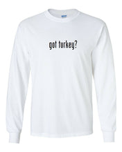 Load image into Gallery viewer, Got Turkey ? Funny Thanksgiving T-Shirt Black White Long Sleeve S - 3XL
