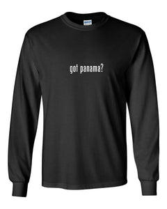 Got Panama ? Funny Gift T-Shirt Black White Long Sleeve Tee Shirt S-5XL