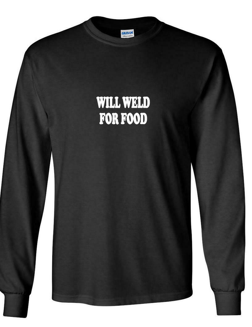 Will Weld For Food T-Shirt Gift Welder Welding Funny Long Sleeve Black Tee