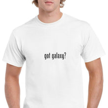 Load image into Gallery viewer, Got Galaxy ? T-Shirt  Black White Funny Gift Tee Shirt Cotton S-5XL
