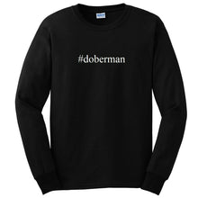 Load image into Gallery viewer, #doberman T-shirt Hashtag Dog Pet Funny Present Black Long Sleeve Tee Shirt
