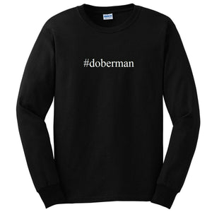 #doberman T-shirt Hashtag Dog Pet Funny Present Black Long Sleeve Tee Shirt