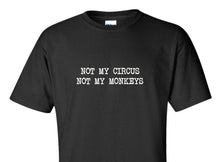 Load image into Gallery viewer, Not My Circus Not My Monkeys White Funny Parenting Gift Black Cotton T-Shirt
