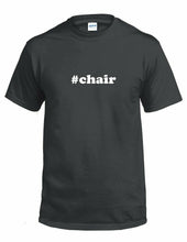 Load image into Gallery viewer, #chair T-shirt Hashtag Chair Funny Gift White Black Cotton Tee Shirt
