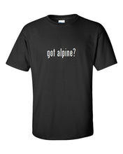 Load image into Gallery viewer, Got Alpine ? Men Cotton T-Shirt Shirt Solid Black White Funny S M L XL

