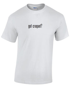 Got Croquet ? Cotton T-Shirt Shirt Solid Black White Funny Gift S - 5XL Games