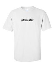 Load image into Gallery viewer, Got Texas A&amp;M ? Men&#39;s Cotton T-Shirt Shirt Solid Black White Funny Gift S - 5XL
