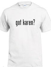 Load image into Gallery viewer, Got Karen Funny White Black Tee Shirt Millennial Boomer Meme Cop Manager T-shirt
