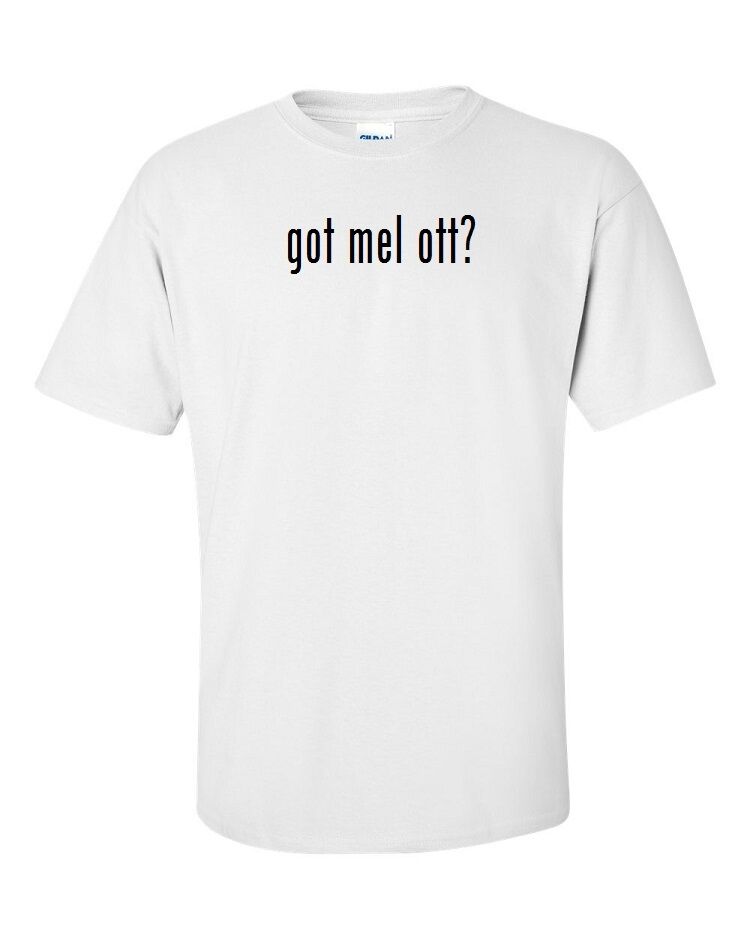 Got Mel Ott ? Cotton T-Shirt Shirt Solid Black White Funny Joke Gift S -5XL