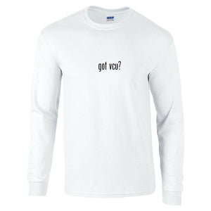 Got VCU ? Funny Gift T-Shirt Black White Long Sleeve Tee Shirt S-5XL