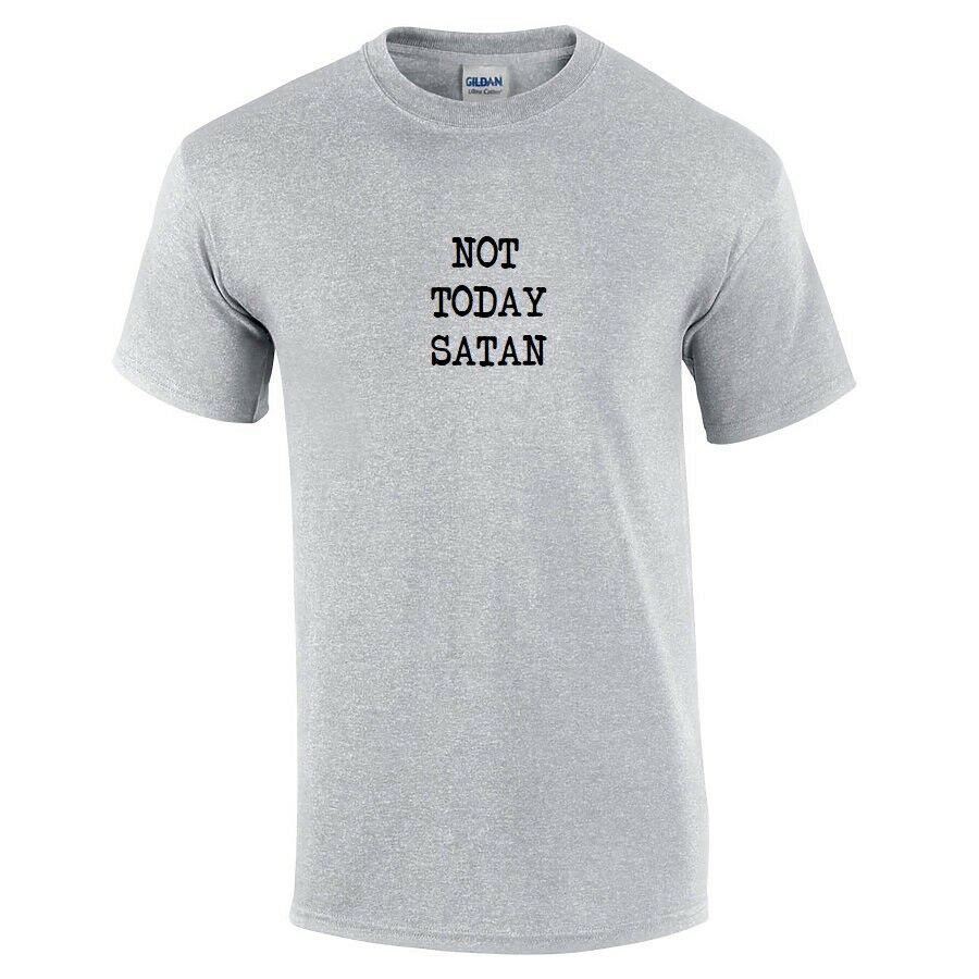 Not today Satan T-Shirt Funny Sarcastic Sport Gray Black  Gift Tee Shirt S-5XL
