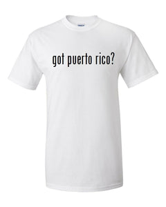 Got Puerto Rico ? Cotton T-Shirt Shirt Black White Funny Gift S - 5XL