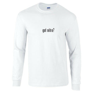 Got Nitro ? Funny Gift T-Shirt Black White Long Sleeve Tee Shirt S-5XL