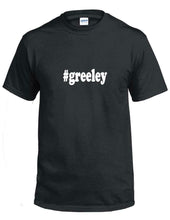 Load image into Gallery viewer, #greeley T-shirt Hashtag greeley Funny Gift Black White Cotton Tee Shirt
