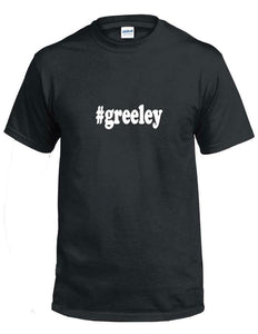 #greeley T-shirt Hashtag greeley Funny Gift Black White Cotton Tee Shirt